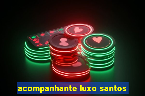 acompanhante luxo santos